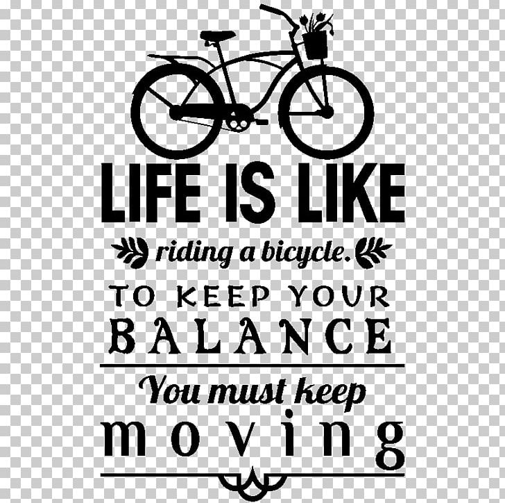 Life Is Like Riding A Bicycle. To Keep Your Balance You Must Keep Moving. Brand PNG, Clipart, Albert Einstein, Animal, Area, Bicycle, Black And White Free PNG Download