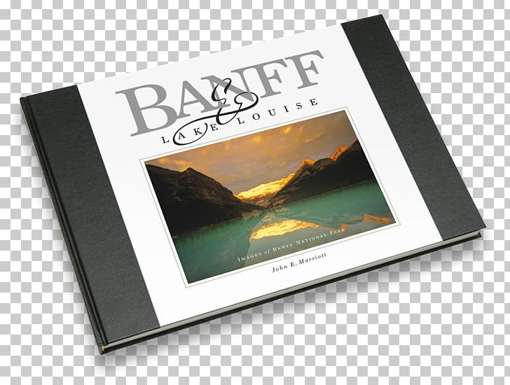 Banff And Lake Louise: S Of Banff National Park Banff And Lake Louise: S Of Banff National Park PNG, Clipart, Banff, Banff National Park, Box, Brand, Coffee Table Book Free PNG Download