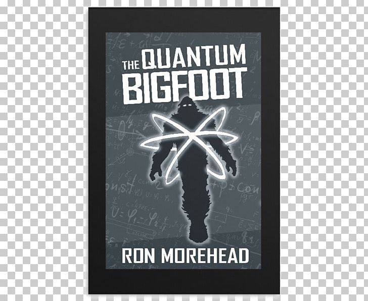The Quantum Bigfoot: 2nd Edition Book Cryptozoology PNG, Clipart, Advertising, Amazoncom, Bigfoot, Book, Brand Free PNG Download