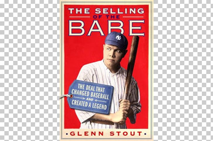 The Selling Of The Babe: The Deal That Changed Baseball And Created A Legend Boston Red Sox Babe Ruth: Launching The Legend New York Yankees PNG, Clipart,  Free PNG Download