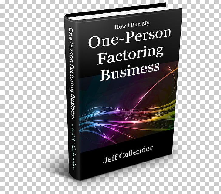 How I Run My One-Person Factoring Business How To Run A Small Factoring Business Factoring Case Studies PNG, Clipart, Amazon Kindle, Book, Brand, Business, Debt Free PNG Download