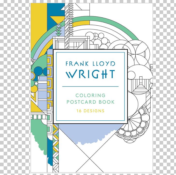 Frank Lloyd Wright Coloring Postcards Decorative Designs: Postcard Book What I Am Trying To Say To You: 30 Cards To Post And Share Coloring Book Art PNG, Clipart, Architect, Architecture, Area, Art, Artist Free PNG Download