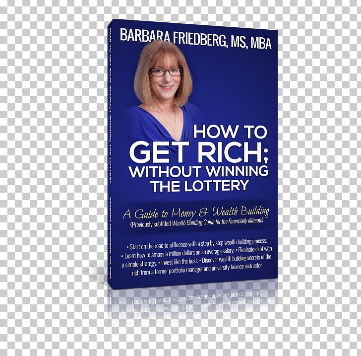 How To Get Rich; Without Winning The Lottery: A Guide To Money And Wealth Building Barbara A. Friedberg Investment PNG, Clipart, Advertising, Blue, Book, Brand, Finance Free PNG Download