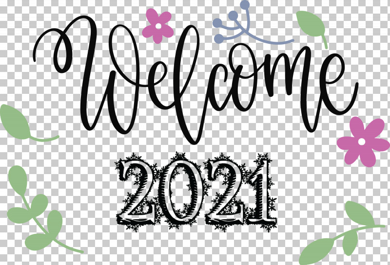 2021 Welcome Welcome 2021 New Year 2021 Happy New Year PNG, Clipart, 2021 Happy New Year, 2021 Welcome, Calligraphy, Flora, Flower Free PNG Download