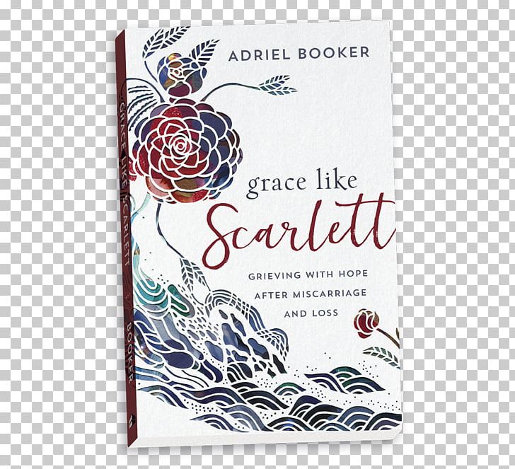 Grace Like Scarlett: Grieving With Hope After Miscarriage And Loss Empty Arms Grief Suffering PNG, Clipart, 2018, Amazoncom, Author, Book, Emotion Free PNG Download