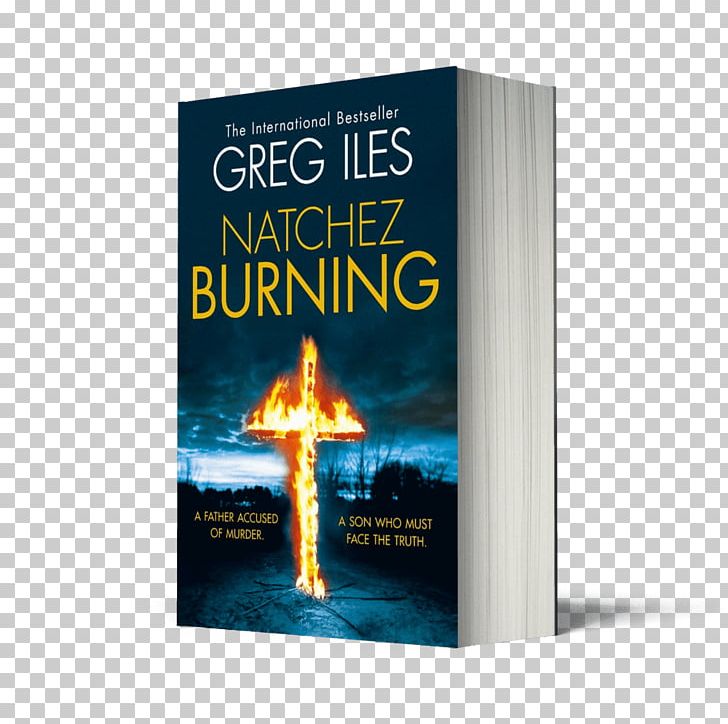 Natchez Burning (Penn Cage PNG, Clipart, Advertising, Book, Burning Books, Greg Iles, Natchez Burning Free PNG Download