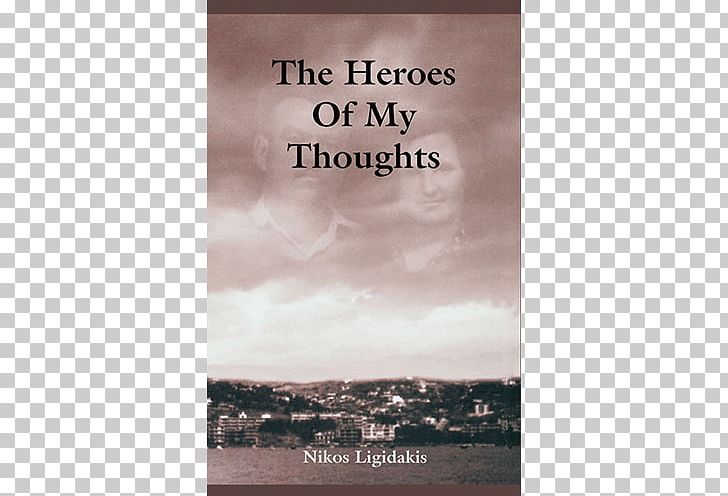 The Heroes Of My Thoughts: True Heroes Will Make You Believe In Yourself Amazon.com Paperback Book Hardcover PNG, Clipart, Amazoncom, Amazon Kindle, Audiobook, Author, Bibliography Free PNG Download