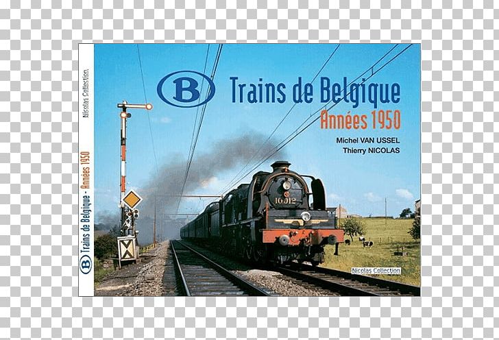 Train Rail Transport Belgium Railroad Car Locomotive PNG, Clipart, Advertising, Belgium, Electric Locomotive, Engineering, Freight Transport Free PNG Download