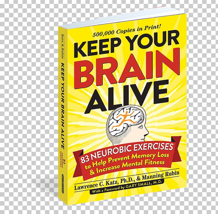 Keep Your Brain Alive: 83 Neurobic Exercises To Help Prevent Memory Loss And Increase Mental Fitness Cognitive Training Prescription For Nutritional Healing PNG, Clipart, Book, Brain, Brand, Cognitive Training, Dietary Supplement Free PNG Download
