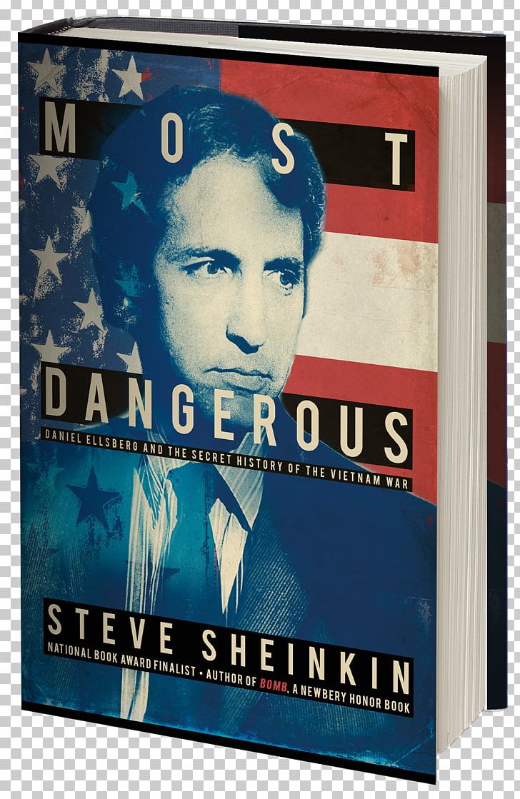 Steve Sheinkin Most Dangerous: Daniel Ellsberg And The Secret History Of The Vietnam War Bomb Book PNG, Clipart, Author, Barnes Noble, Bomb, Book, Daniel Ellsberg Free PNG Download