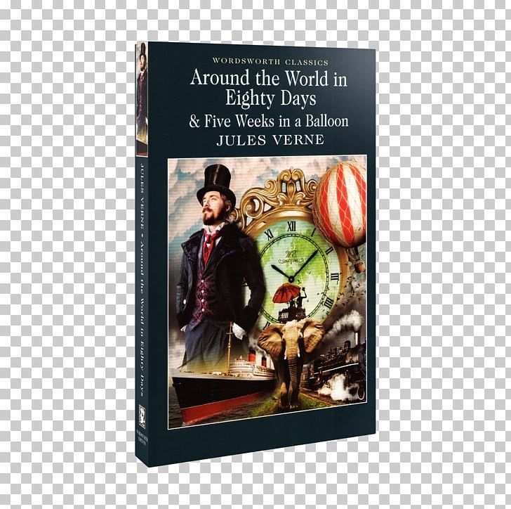 Around The World In Eighty Days And Five Weeks In A Balloon Around The World In Eighty Days And Five Weeks In A Balloon Book Classical Studies PNG, Clipart, Adventure, Adventure Fiction, Advertising, Around The World In Eighty Days, Author Free PNG Download