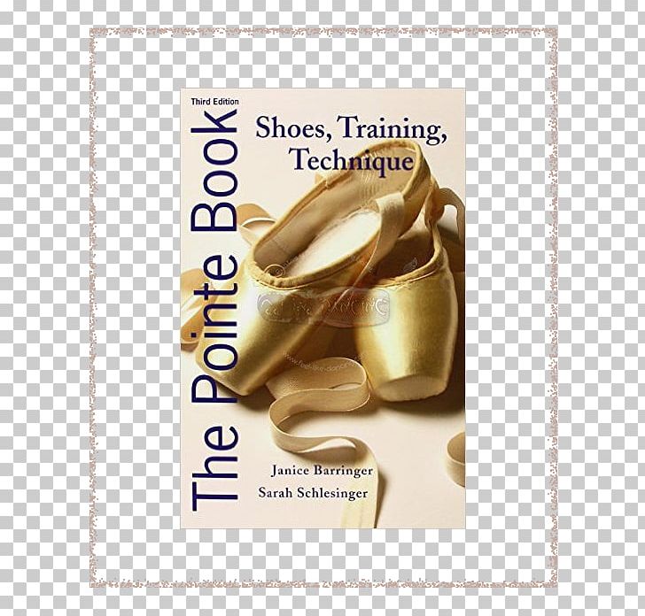 The Pointe Book: Shoes PNG, Clipart, Author, Ballet, Ballet Dancer, Ballet Flat, Ballet Shoe Free PNG Download