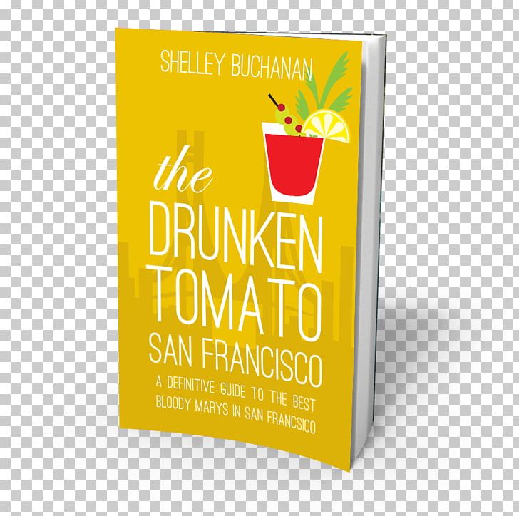 Bloody Mary The Drunken Tomato: San Francisco Tomato Juice Cocktail Book PNG, Clipart, Alcoholic Drink, Bloody Mary, Book, Book Review, Brand Free PNG Download