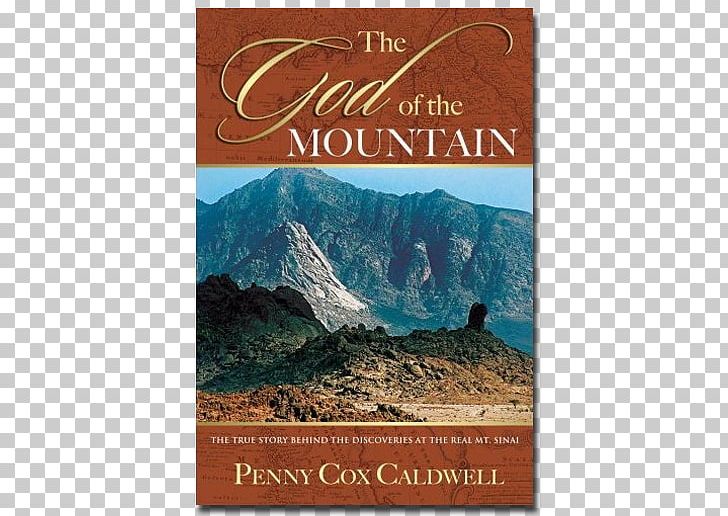 The God Of The Mountain: The True Story Behind The Discoveries At The Real Mount Sinai Book Of Exodus Biblical Mount Sinai Mount Horeb PNG, Clipart, Biblical Mount Sinai, Book, Book Of Exodus, Crossing The Red Sea, Exodus Free PNG Download