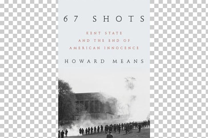 Kent State University 67 Shots: Kent State And The End Of American Innocence Ohio State University Kent State Shootings Thirteen Seconds: Confrontation At Kent State PNG, Clipart, Black And White, Book, Brand, Kent, Kent State University Free PNG Download