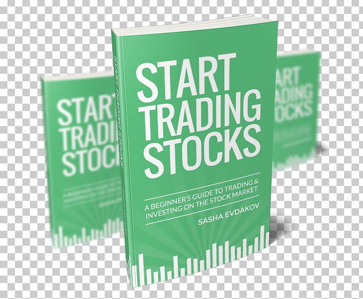 Start Trading Stocks: A Beginner's Guide To Trading And Investing On The Stock Market 20 Rules For Investing Success: Mental Insights To Trading And Investing On The Stock Market Stock Trader Investment PNG, Clipart,  Free PNG Download