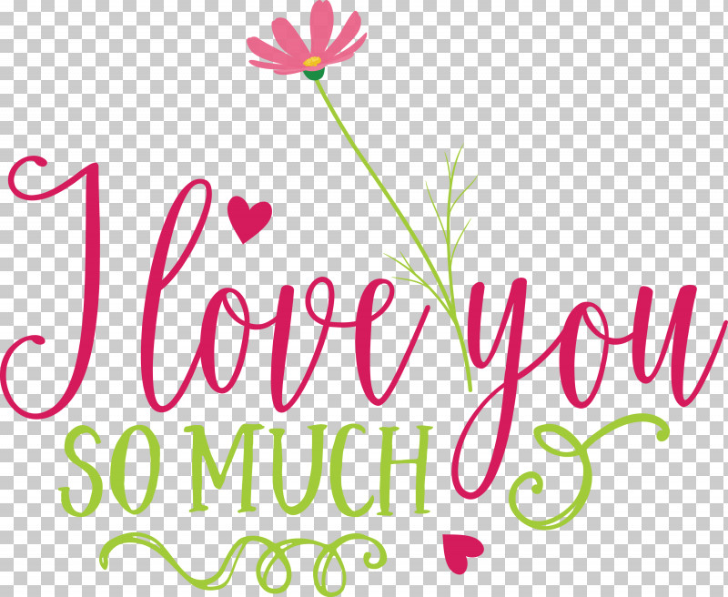 I Love You So Much Valentines Day Valentine PNG, Clipart, Biology, Cut Flowers, Floral Design, Flower, I Love You So Much Free PNG Download