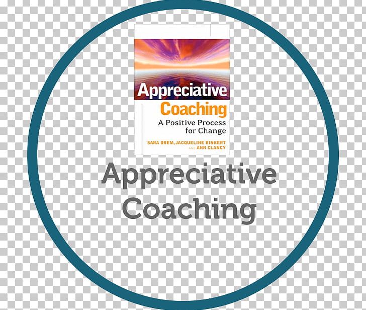 Appreciative Coaching: A Positive Process For Change Brand Orem Font PNG, Clipart, Area, Brand, Circle, Coaching, Consulting Firm Free PNG Download