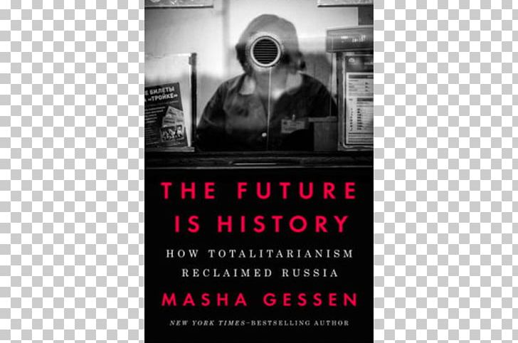 The Future Is History: How Totalitarianism Reclaimed Russia The Man Without A Face: The Unlikely Rise Of Vladimir Putin United States The Brothers: The Road To An American Tragedy PNG, Clipart, Audi, Book, Brand, Immigration To The United States, Masha Gessen Free PNG Download