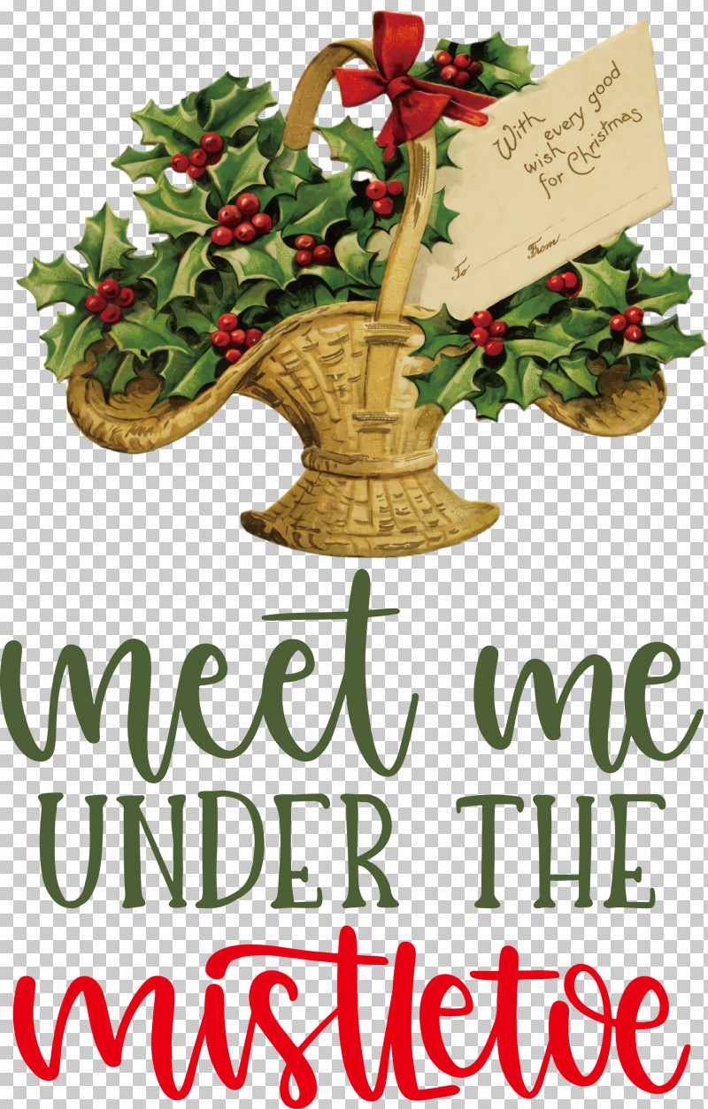 Meet Me Under The Mistletoe Mistletoe PNG, Clipart, Christmas Day, Christmas Ornament, Christmas Ornament M, Christmas Tree, Floral Design Free PNG Download