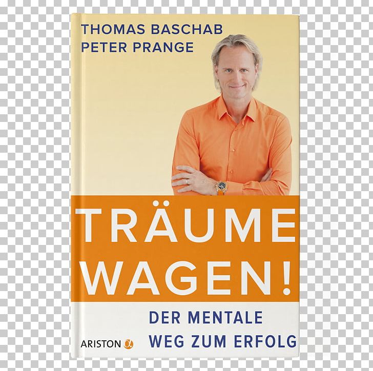 Träume Wagen! Der Mentale Weg Zum Erfolg Die Mentale Einstellung Book Author Paperback PNG, Clipart, Advertising, Amazoncom, Author, Book, Brand Free PNG Download