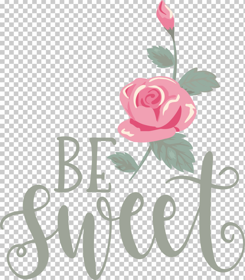 Be Sweet Love Quote Valentines Day PNG, Clipart, Be Sweet, Cut Flowers, Flora, Floral Design, Flower Free PNG Download