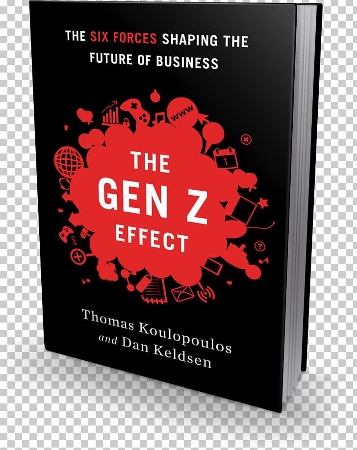 Gen Z Effect: The Six Forces Shaping The Future Of Business Generation Z Book Amazon.com PNG, Clipart, 2000s, Amazoncom, Author, Book, Brand Free PNG Download