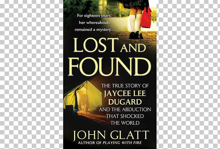 Lost And Found: The True Story Of Jaycee Lee Dugard And The Abduction That Shocked The World Advertising Book John Glatt PNG, Clipart, Advertising, Book, Objects Free PNG Download