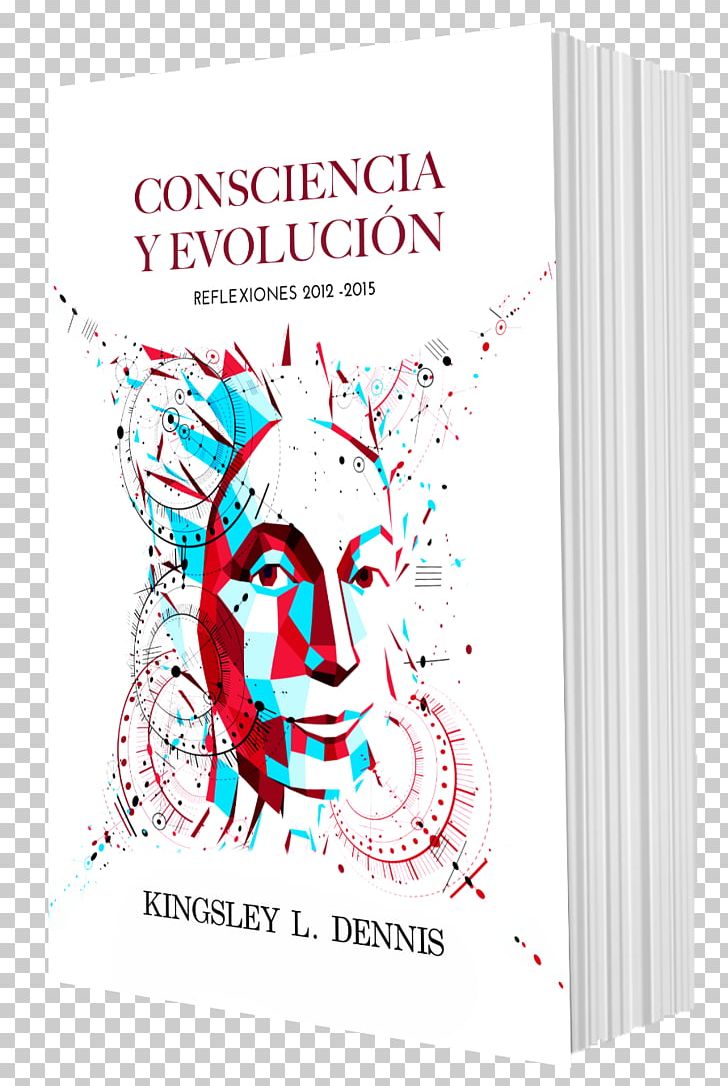 Consciencia Y Evolucion: Reflexiones 2012-2015 Reflections: A Collected Tapestry Of Thoughts Book Author Paperback PNG, Clipart, Area, Art, Author, Book, Graphic Design Free PNG Download