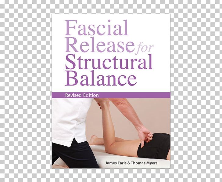 Fascial Release For Structural Balance Physical Therapy Anatomy Trains: Myofascial Meridians For Manual And Movement Therapists Hip PNG, Clipart, Advertising, Anatomy, Arm, Fascia Training, Hand Free PNG Download