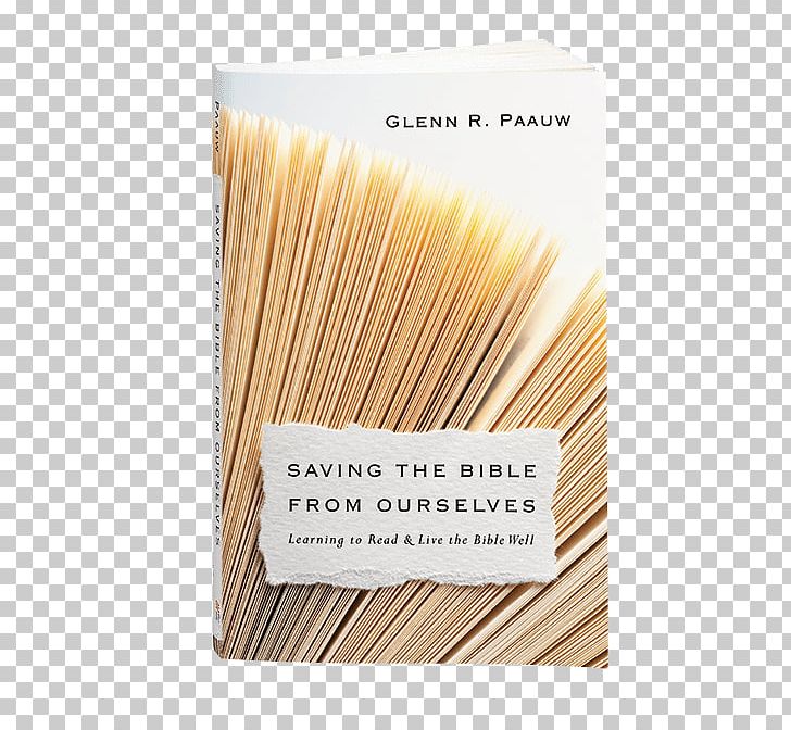 Saving The Bible From Ourselves: Learning To Read And Live The Bible Well Geneva Bible Book InterVarsity Press PNG, Clipart, Author, Bible, Bible Study, Biblical Theology, Book Free PNG Download
