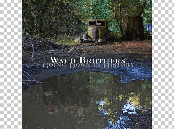 The Waco Brothers Going Down In History Bloodshot Records Alternative Country PNG, Clipart, Album, Alternative Country, Americana, Bayou, Bloodshot Records Free PNG Download