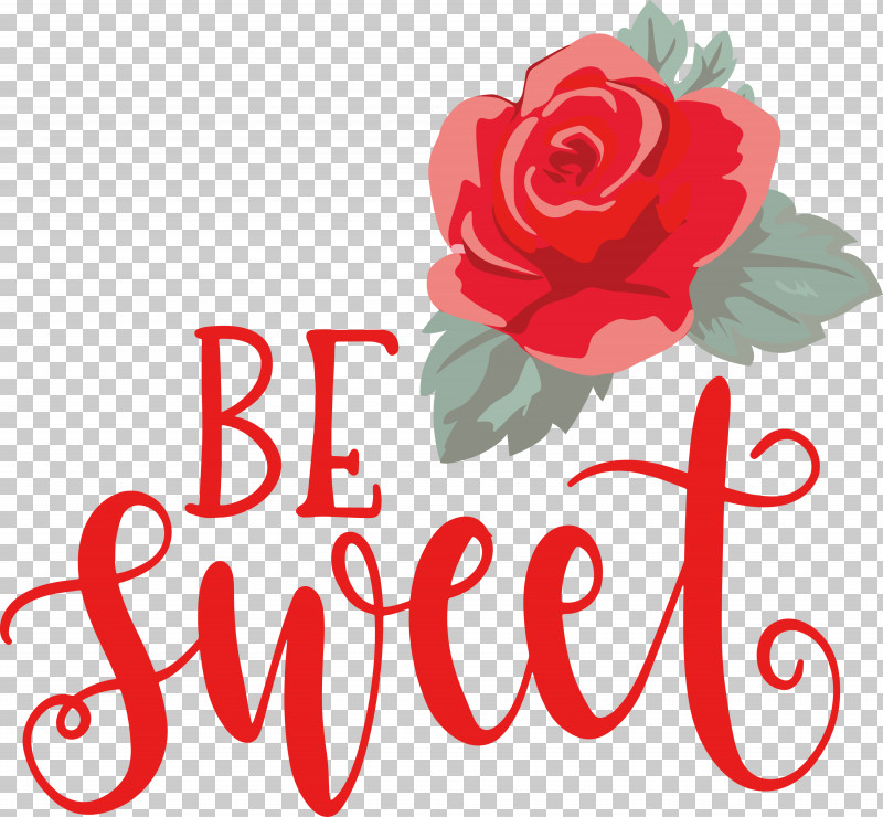 Be Sweet Love Quote Valentines Day PNG, Clipart, Be Sweet, Cut Flowers, Floral Design, Flower, Garden Free PNG Download