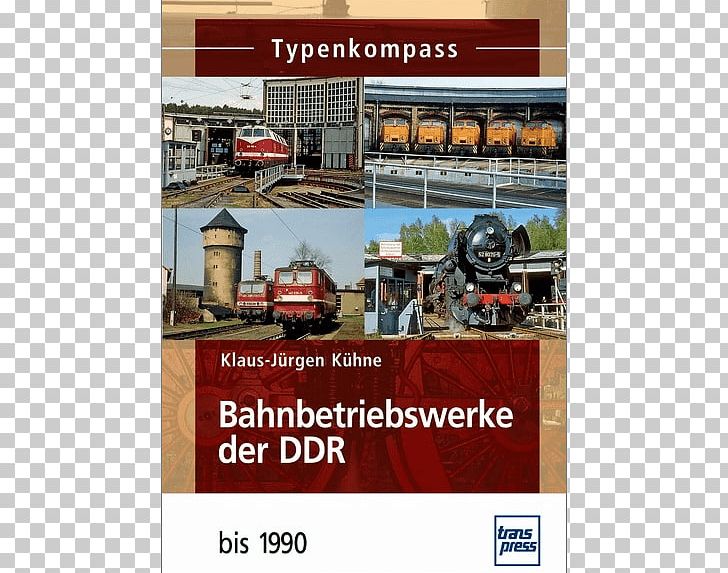 Typenkompass Bahnbetriebswerke Der DDR: 1949 PNG, Clipart, Advertising, Amyotrophic Lateral Sclerosis, Book, Brand, Conflagration Free PNG Download