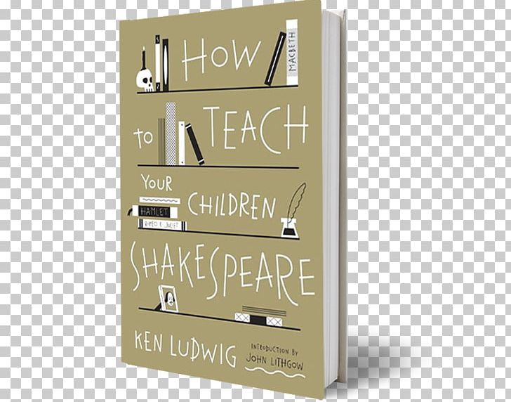 How To Teach Your Children Shakespeare Shakespeare's Plays Book Reading Writer PNG, Clipart, Book, How To, Plays, Reading, Teach Your Children Free PNG Download