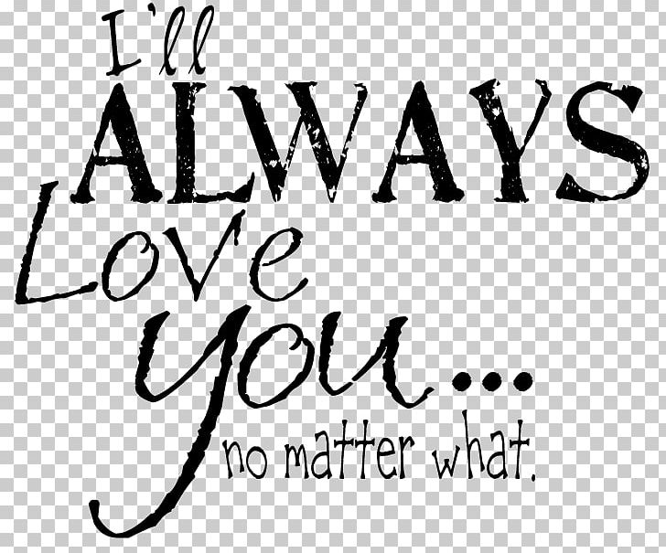 I Will Always Love You Love You Forever Youtube Feeling Png Clipart Area Art Black Black