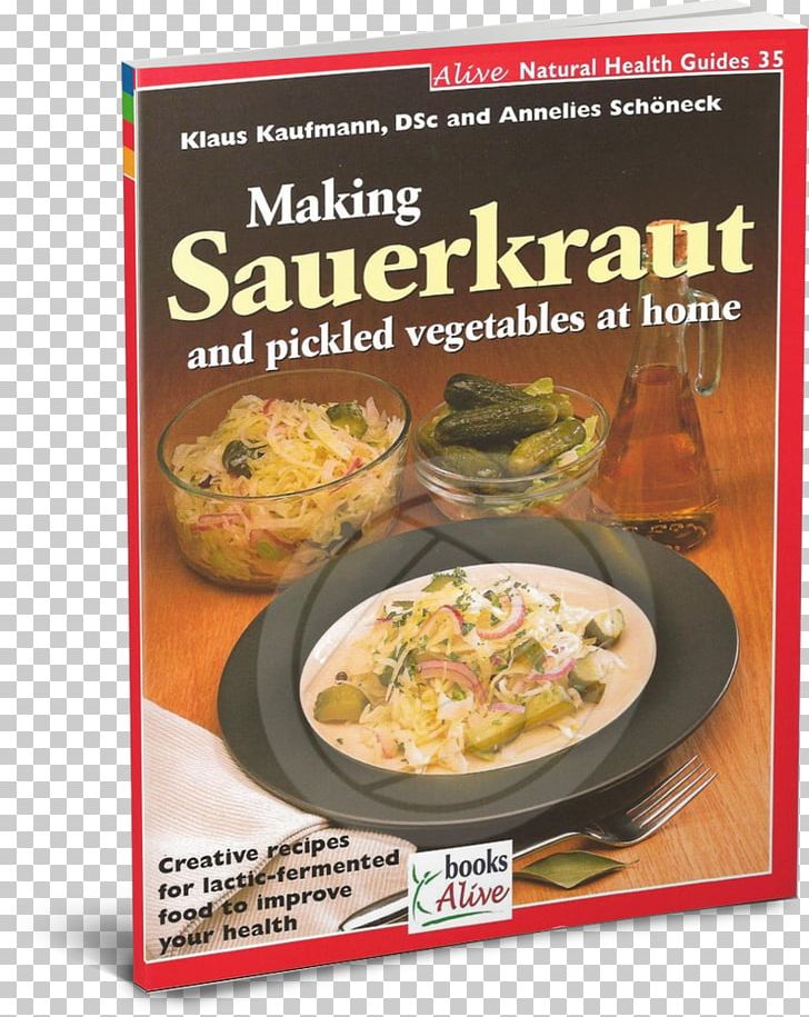 Making Sauerkraut And Pickled Vegetables At Home: Creative Recipes For Lactic-fermented Food To Improve Your Health Vegetarian Cuisine Fermentation In Food Processing Pickling PNG, Clipart, Appetizer, Brined Pickles, Cooking, Cuisine, Dish Free PNG Download