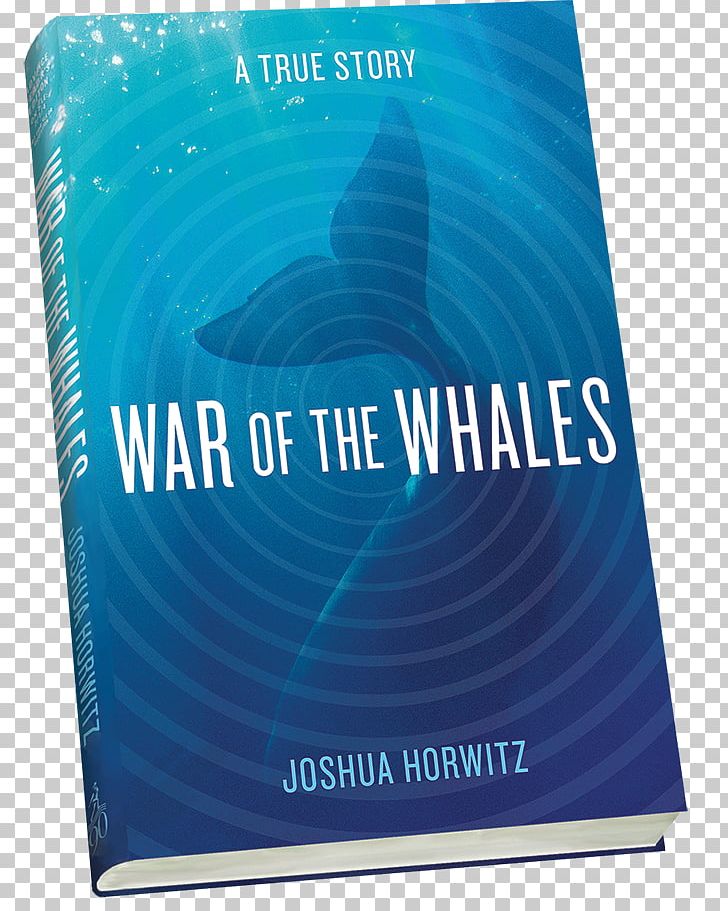 War Of The Whales: A True Story Book Moraga Drive Amazon.com Non-fiction PNG, Clipart, Amazoncom, Aqua, Barred Owl, Book, Book Review Free PNG Download