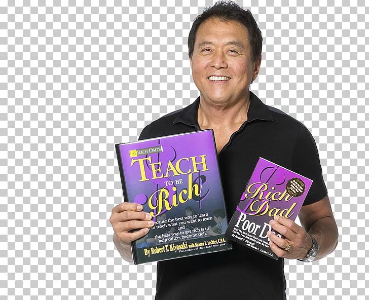 Robert Kiyosaki Rich Dad Poor Dad The Business Of The 21st Century Rich Dad's Before You Quit Your Job: 10 Real-Life Lessons Every Entrepreneur Should Know About Building A Multimillion-Dollar Business Wealth PNG, Clipart,  Free PNG Download