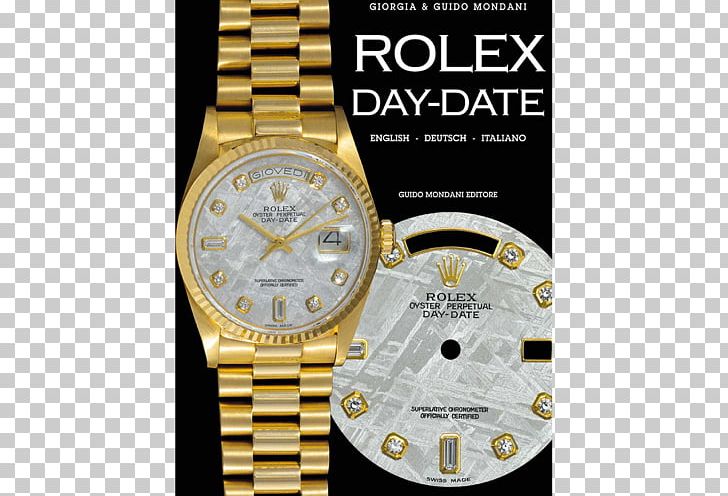 Rolex Day-Date Rolex Milgauss Rolex Daytona Watch PNG, Clipart, Book, Brand, Brands, Gold, Guido Mondani Free PNG Download
