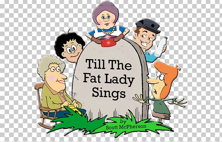 It Aint Over Till The Fat Lady Sings PNG, Clipart, Area, Art, Blog, Bumbershoot, Cartoon Free PNG Download