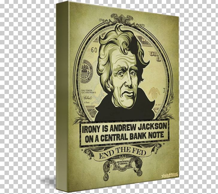 Andrew Jackson End The Fed Central Bank Federal Reserve System PNG, Clipart, Andrew Jackson, Art, Bank, Bank Note, Central Bank Free PNG Download