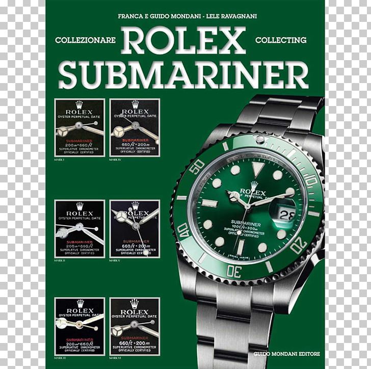 Collecting Rolex Submariner Rolex Sea Dweller Rolex Datejust Rolex GMT Master II PNG, Clipart, Book, Brand, Brands, Collecting Rolex Submariner, Guido Mondani Free PNG Download