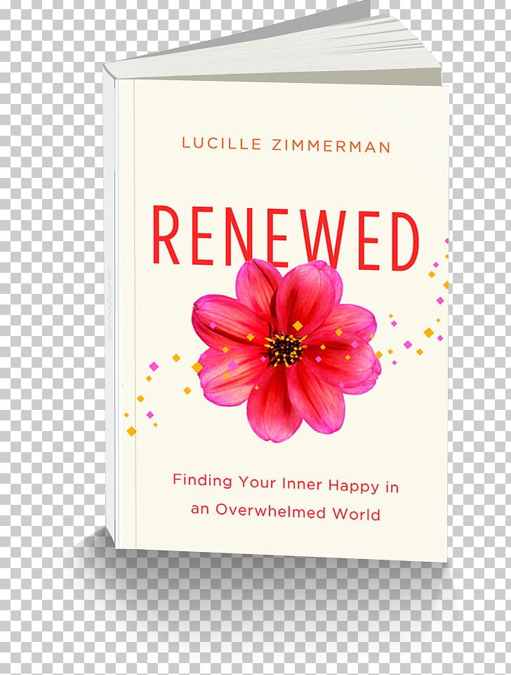 Renewed: Finding Your Inner Happy In An Overwhelmed World Fisica Para La Ciencia Y La Tecnologia PNG, Clipart, Author, Book, Brand, Cut Flowers, Emotion Free PNG Download