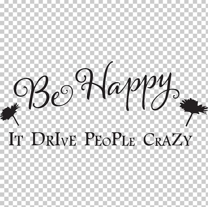 Happiness Wall Decal Quotation Sticker Good PNG, Clipart, Anger, Area, Black, Black And White, Brand Free PNG Download