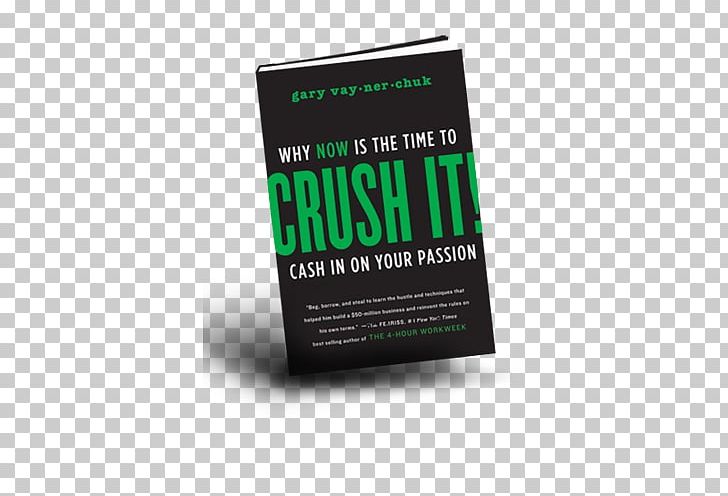 Crush It!: Why NOW Is The Time To Cash In On Your Passion Crushing It!: How Great Entrepreneurs Build Their Business And Influence-and How You Can PNG, Clipart,  Free PNG Download
