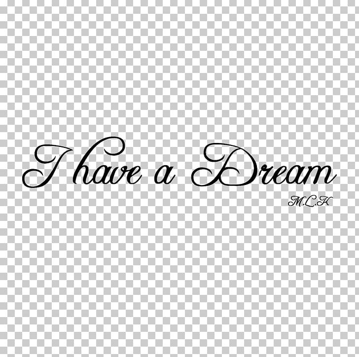 I Have A Dream Text Citation United States PNG, Clipart, Area, Black, Black And White, Brand, Calligraphy Free PNG Download