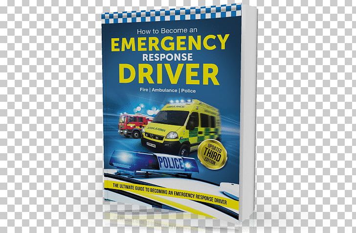 How To Become An Emergency Response Driver: The Definitive Career Guide To Becoming An Emergency Driver (How2become) Emergency Service Motor Vehicle Driving PNG, Clipart, Bill Lavender, Brand, Career, Disaster , Discover Card Free PNG Download
