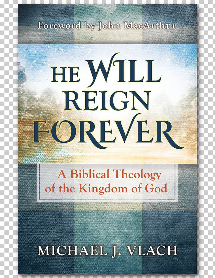 He Will Reign Forever: A Biblical Theology Of The Kingdom Of God Bible The Master's Seminary PNG, Clipart,  Free PNG Download