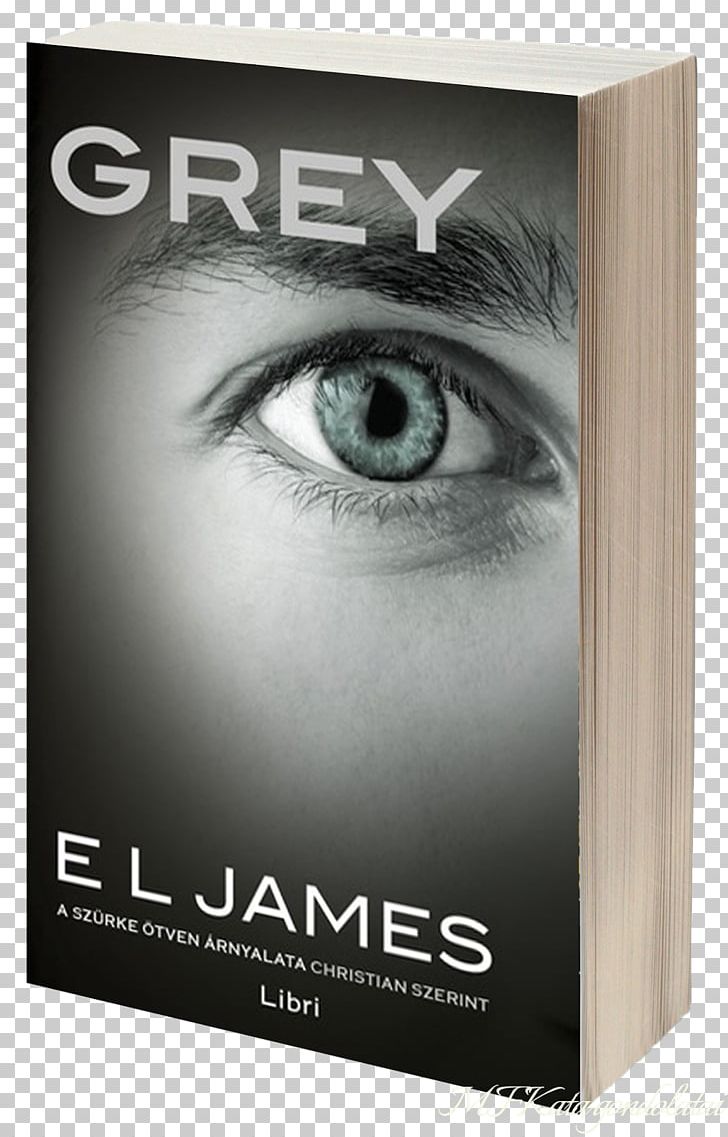 Grey: Fifty Shades Of Grey As Told By Christian Darker: Fifty Shades Darker As Told By Christian Fifty Shades Freed PNG, Clipart, Anastasia Steele, Author, Bra, Ebook, E L James Free PNG Download